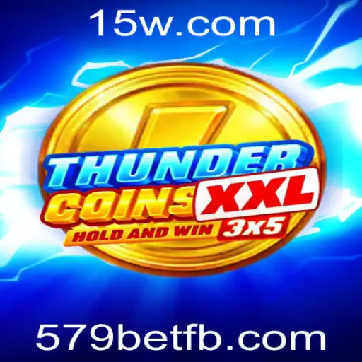 Descubra o Mundo de ThunderCoinsXxl e a Estratégia 579bet